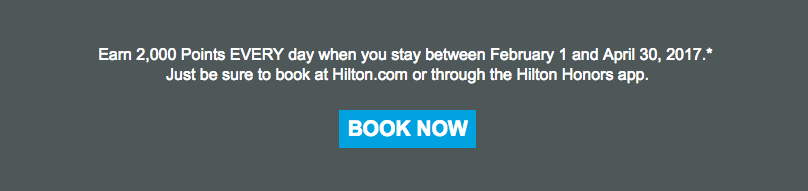 2k points Every day you stay with Hilton until April 30, 2017